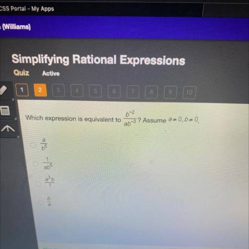 Which expression is equivalent to

b-2/ab-3
? Assume a 0,b=0
A/b^5
1/ab^5
A^3b/1
B/a