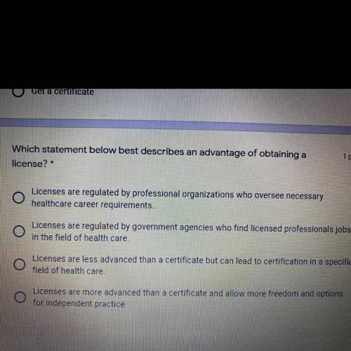 Which statement below best describes an advantage of obtaining a
license? *