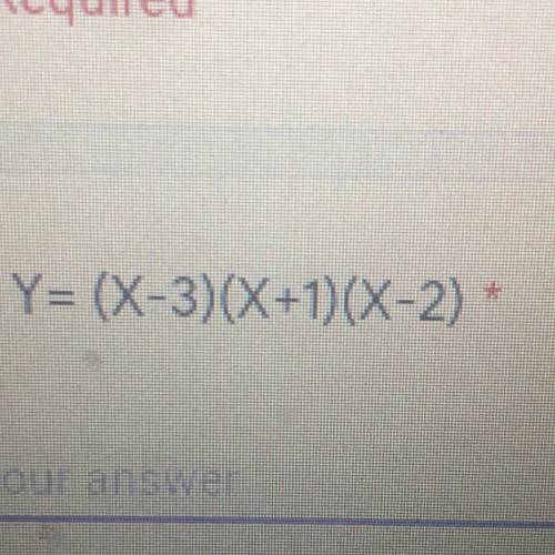 Pls it 100 points Y= (X-3)(X+1)(X-2)
