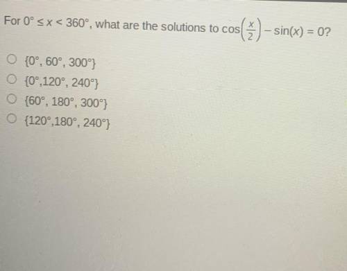 For 0 degrees <= x < 360 degrees , what are the solutions to cos(x/2) - sin(x) = 0 ?

I need