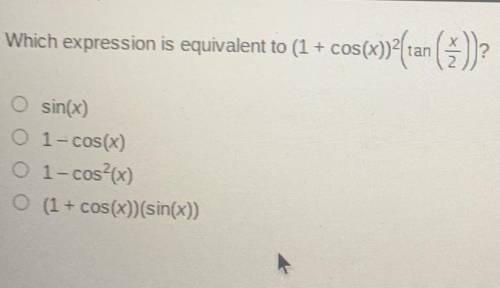 Which expression is equivalent to (1 + cos(x)) ^ 2 * (lan * (x/2))

I need help with precal ASAP