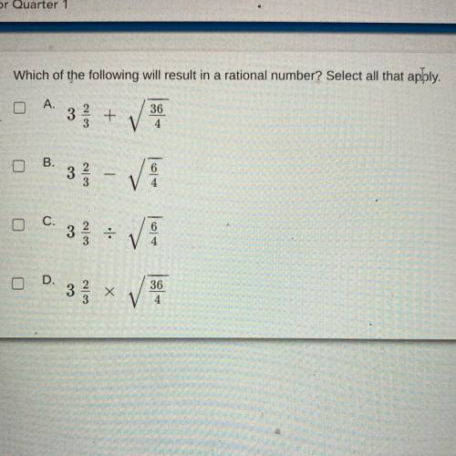PLEASE HURRY

Which of the following will result in a rational number? Select all that apply.