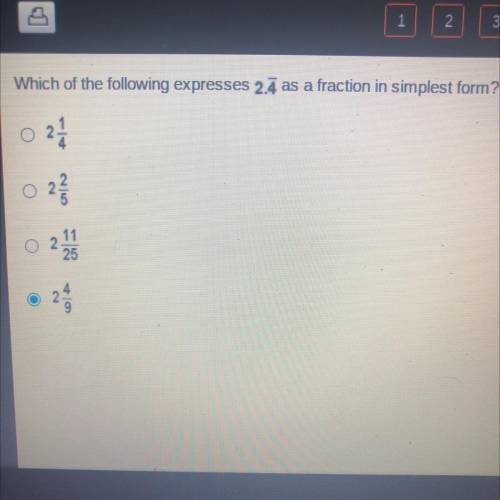 Which of the following expresse 2.4..... as a fraction in simplest form?

A) 2 1/4
B) 2 2/5 
C) 2