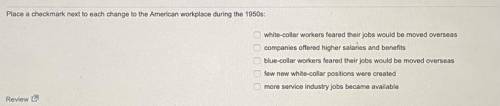 Place a checkmark next to each change to the American workplace during the 1950s:

-white-collar w