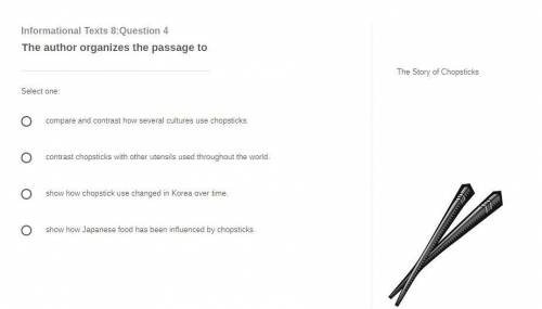 The Author organizes the passage to-

A: Compare and controst how several cultures use chopsticks.