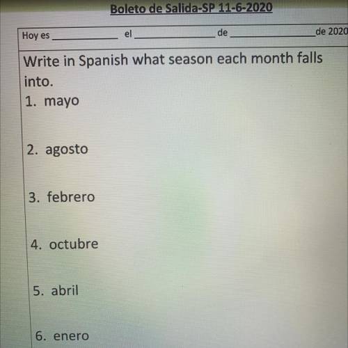 Write in Spanish what season each month falls

into.
1. mayo
2. agosto
3. febrero
4. octubre
5. ab
