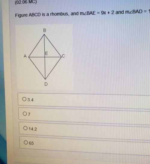 Figure ABCD is a rhombus, and m<BAE =9x + 2 and m<BAD = 130⁰. solve for X

3.4714.265