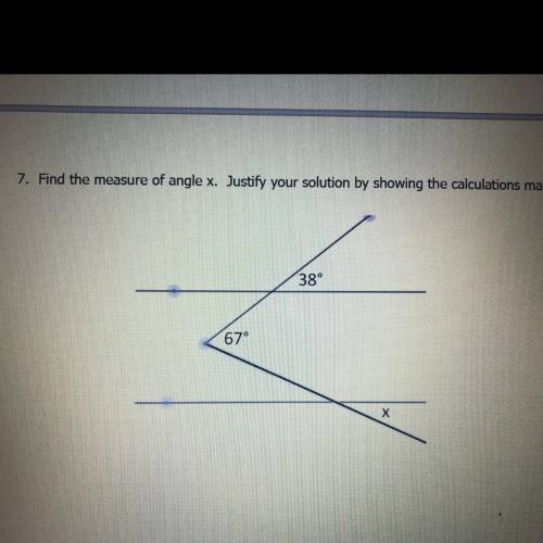 Find the measure of angle x. Justify your solution by showing the calculations made.
