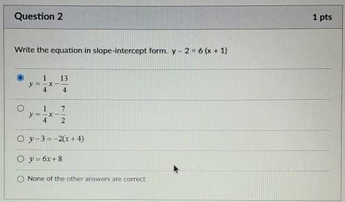 Write the equation in slope-intercept form. y - 2 = 6 (x + 1)