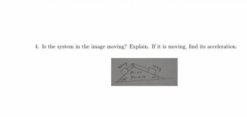 Is the system in the image moving? Explain. If it is moving, find its acceleration.