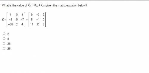 What is the value of d1+d2+23 given the matrix equation below?
2
8
26
28
