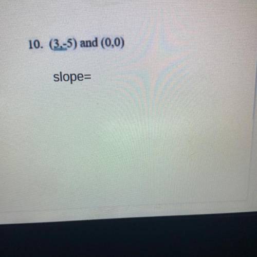 Find the slope (3,-5) and (0,0)
