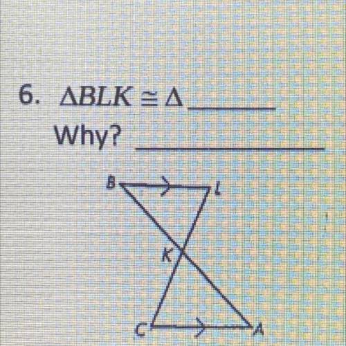 Angle BLK is congruent to Angle ___. Why?