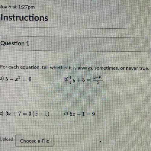 PLEASE HELP ! I need this grade . For each equation, tell whether it is always, sometimes, or never