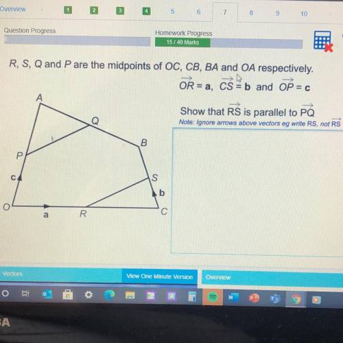 R, S, Q and P are the midpoints of OC, CB, BA and OA respectively.

OR = a, CS = b and OP = c.
Sho