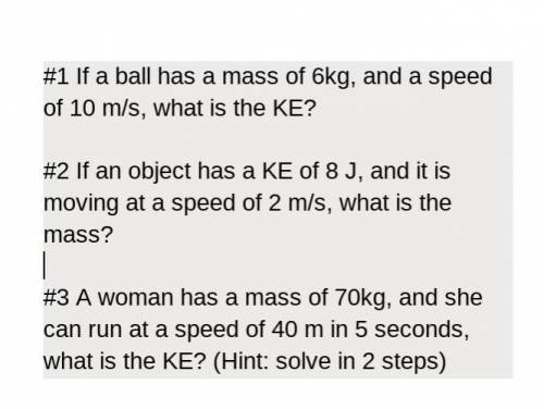 Solve KE and PE problems, show your work and box answers with correct unit (Joules) PLEASE HELP ME