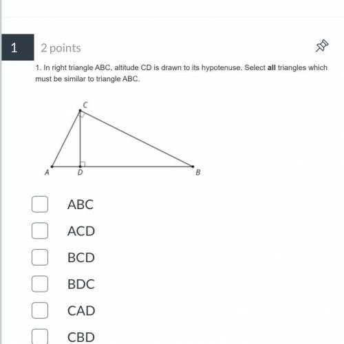 In right triangle ABC, altitude CD is drawn to its hypotenuse. Select all triangles which must be s