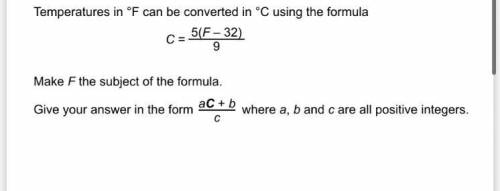 C=5(f-32)/9
Make f the subject of the formula
Give answer in the form of aC+b/c