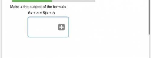 Make & the subject of the
Formula
6x ta=5(x+t)
What is the answer please