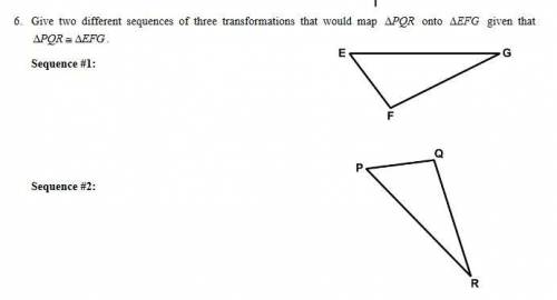 Give two different sequences of three transformations that would map PQR onto EFG given that PQR=EF
