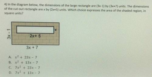 E 4) In the diagram below, the dimensions of the large rectangle are (3x-1) by (3x+7) units. The di
