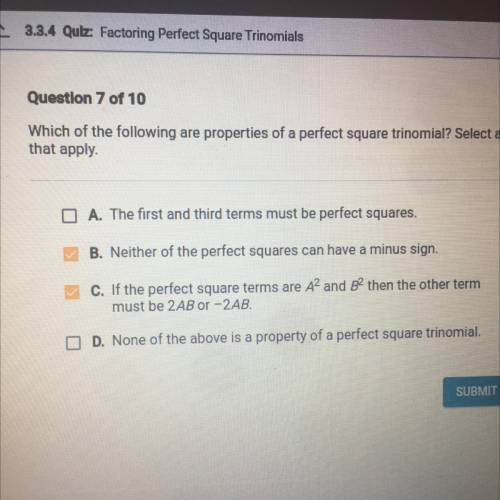 HELP PLEASEEE

Which of the following are properties of a perfect square trinomial? Select all
tha