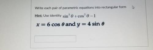 Question 2 Write each pair of parametric equations into rectangular form Hint: Use identity sin’ 0