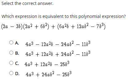Which expression us equivalent to this polynomial expression?

(2a - 3b) (2a^2 + 6b^2) + ( 6a^2b +