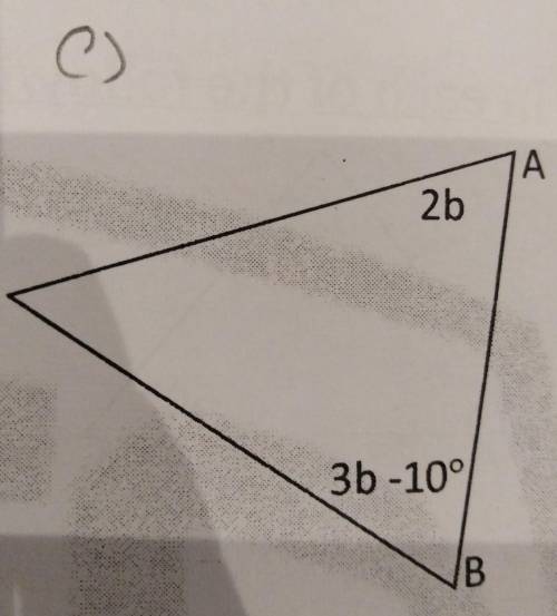 ABC is an isosceles triangle. If m(A) = 2b and m(B) = 3b - 10°, what's the value of m(C) and of b?
