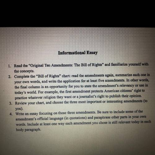Informational Essay

1. Read the Original Ten Amendments: The Bill of Rights and familiarize you