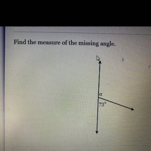 Find the measure of the missing angle.
a
73°