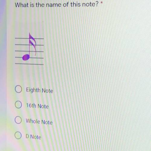 What is the name of this note? *
Eighth Note
16th Note
Whole Note
D Note