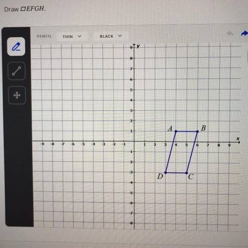 SKETCHPAD

Question 2
Draw the image that satisfies the following.
Parallelogram EFGH is the outpu