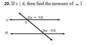 PLS HELP! WILL MARK BRAINLIEST!
If c || d, then find the measure of 1