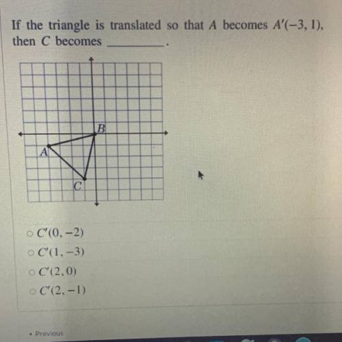 If the triangle is translated so that A becomes A'(-3,1),

then C becomes
C'(0, -2)
C'(1, -3)
C'(2
