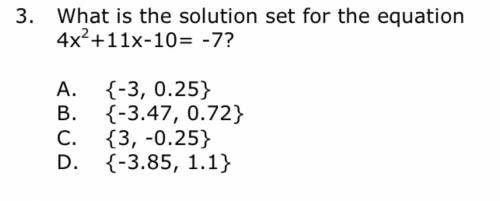 What is the solution set for the equation 4x^2+11x-10=-7