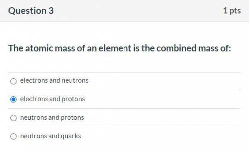 The atomic mass of an element is the combined mass of: