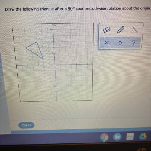 Draw the following triangle after a 90° counterclockwise rotation about the origin.