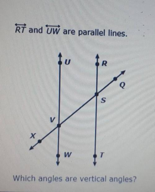 RT and UW are parallel lines. Which angles are vertical angles?