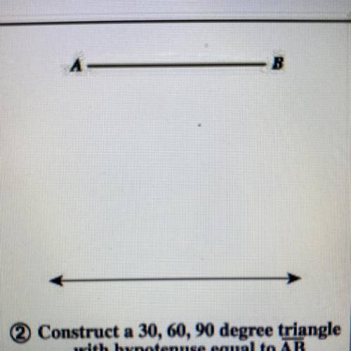 Construct a 30, 60, 90 degree triangle with hypotenuse equal to AB