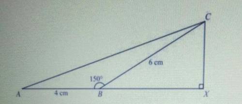 In the diagram, ABC is a triangle in which AB = 4 cm, BC = 6 cm and angle ABC = 150°. The line CX i