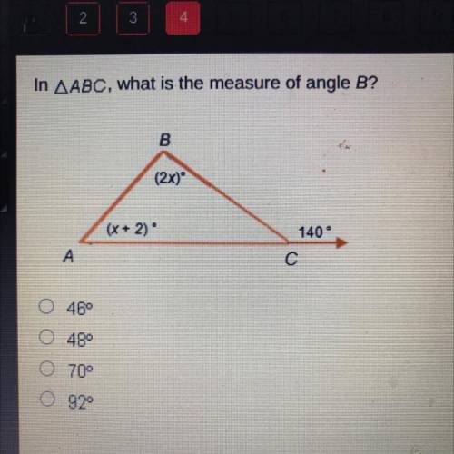 (ANSWER FAST PLSS)In AABC, what is the measure of angle B?

B
(2x)
(x+2).
140
A
046
0480
0700
092