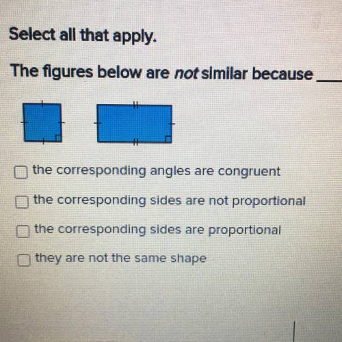 Select all that apply.

The figures below are not similar because
the corresponding angles are con
