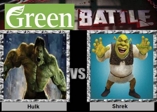 Who would win 
A. shrek
B. the hulk