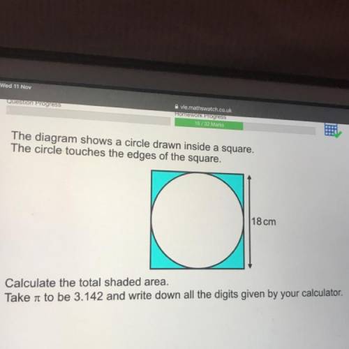The diagram shows a circle drawn inside a square.

The circle touches the edges of the square.
18
