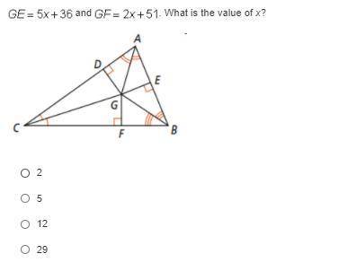 GE = 5x+36 and GF=2x+51 . What is the value of x?