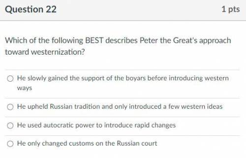 Which of the following BEST describes Peter the Great's approach toward westernization?