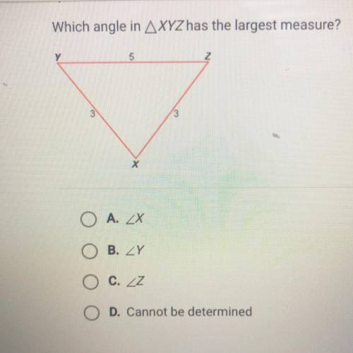 Which angle in AXYZ has the largest measure?

5
3
X
O A. 2X
O B. LY
O c. ZZ
O D. Cannot be determi