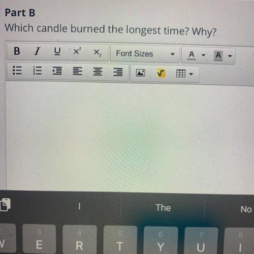 Part B
Which candle burned the longest time? Why?