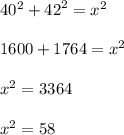 40 {}^{2}  +  {42}^{2}  = x {}^{2}  \\  \\ 1600 + 1764 =  {x}^{2}  \\  \\  {x}^{2}  = 3364 \\  \\  {x }^{2}  = 58